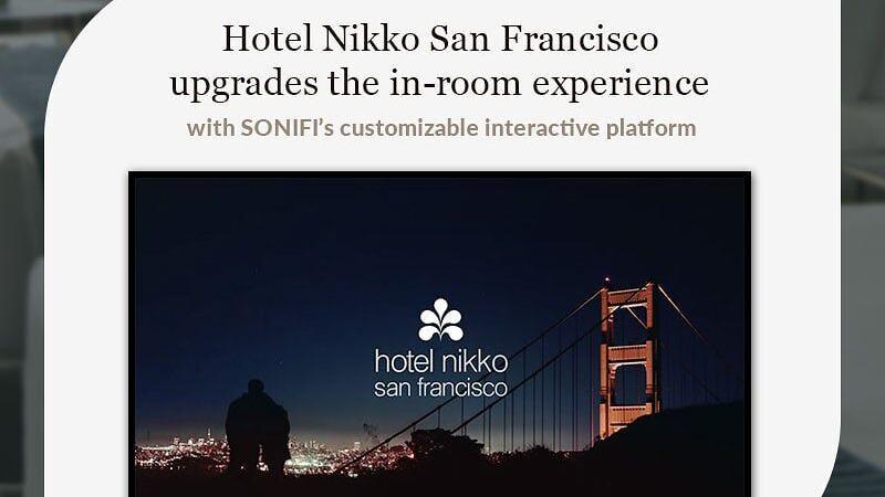 A new in-room interactive system from SONIFI enriches the luxurious boutique experience guests expect at Hotel Nikko.