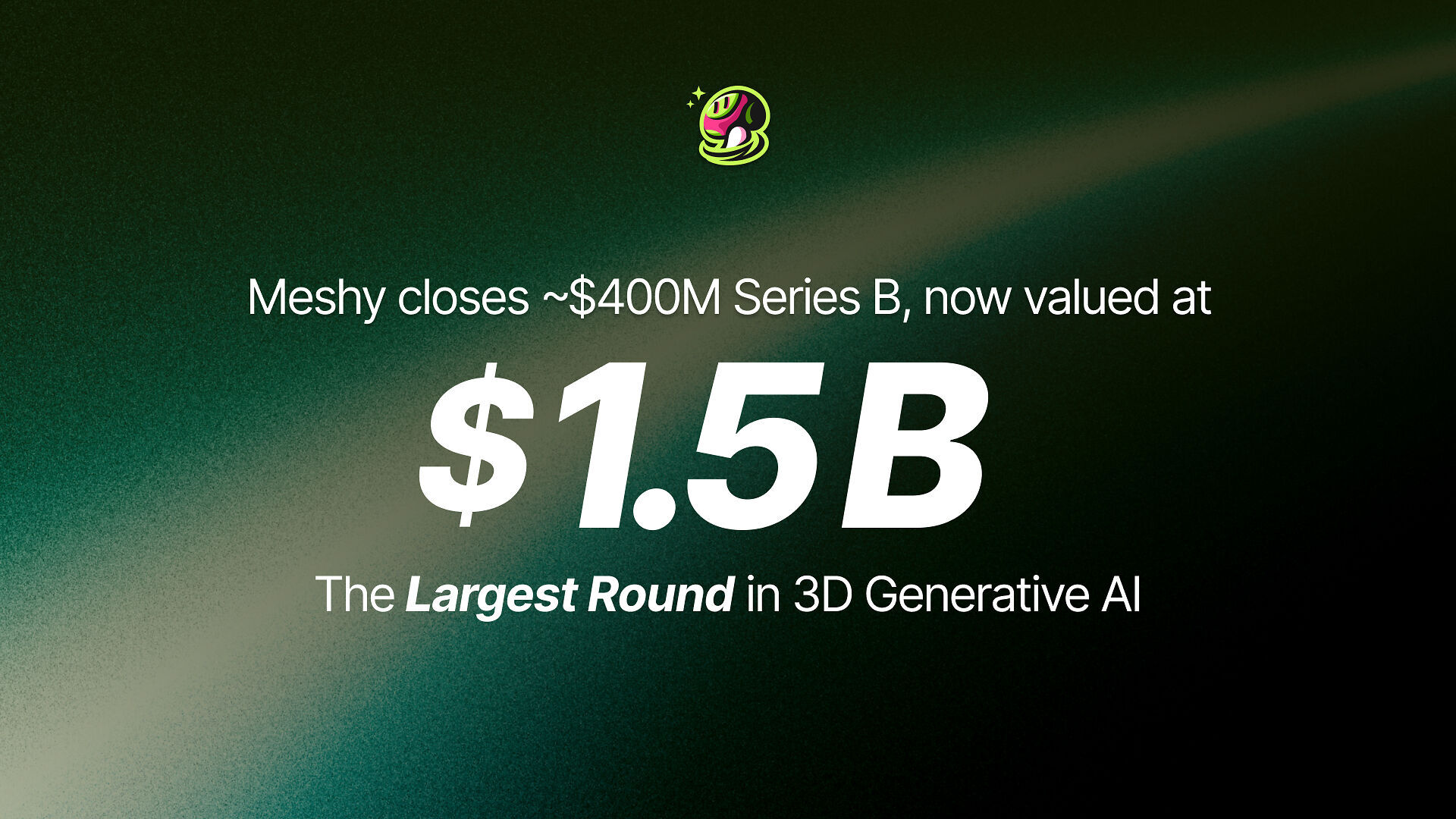 Meshy announces the close of its ~$400 million Series B round, valuing the company at $1.5 billion — the largest funding round in 3D generative AI to date. (Image: Meshy)