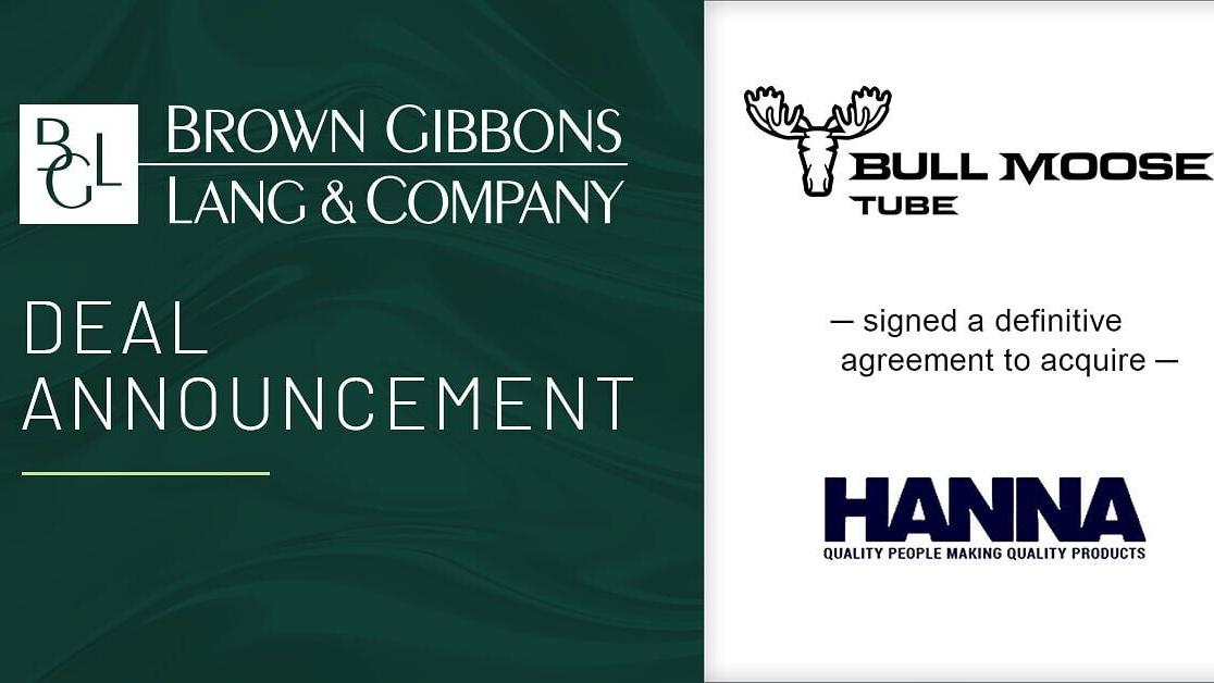 Brown Gibbons Lang &amp; Company (BGL), a leading independent investment bank and financial advisory firm, is pleased to announce that Bull Moose Tube Company (Bull Moose), a leading manufacturer of steel pipe &amp; tubing products, has reached a definitive agr...