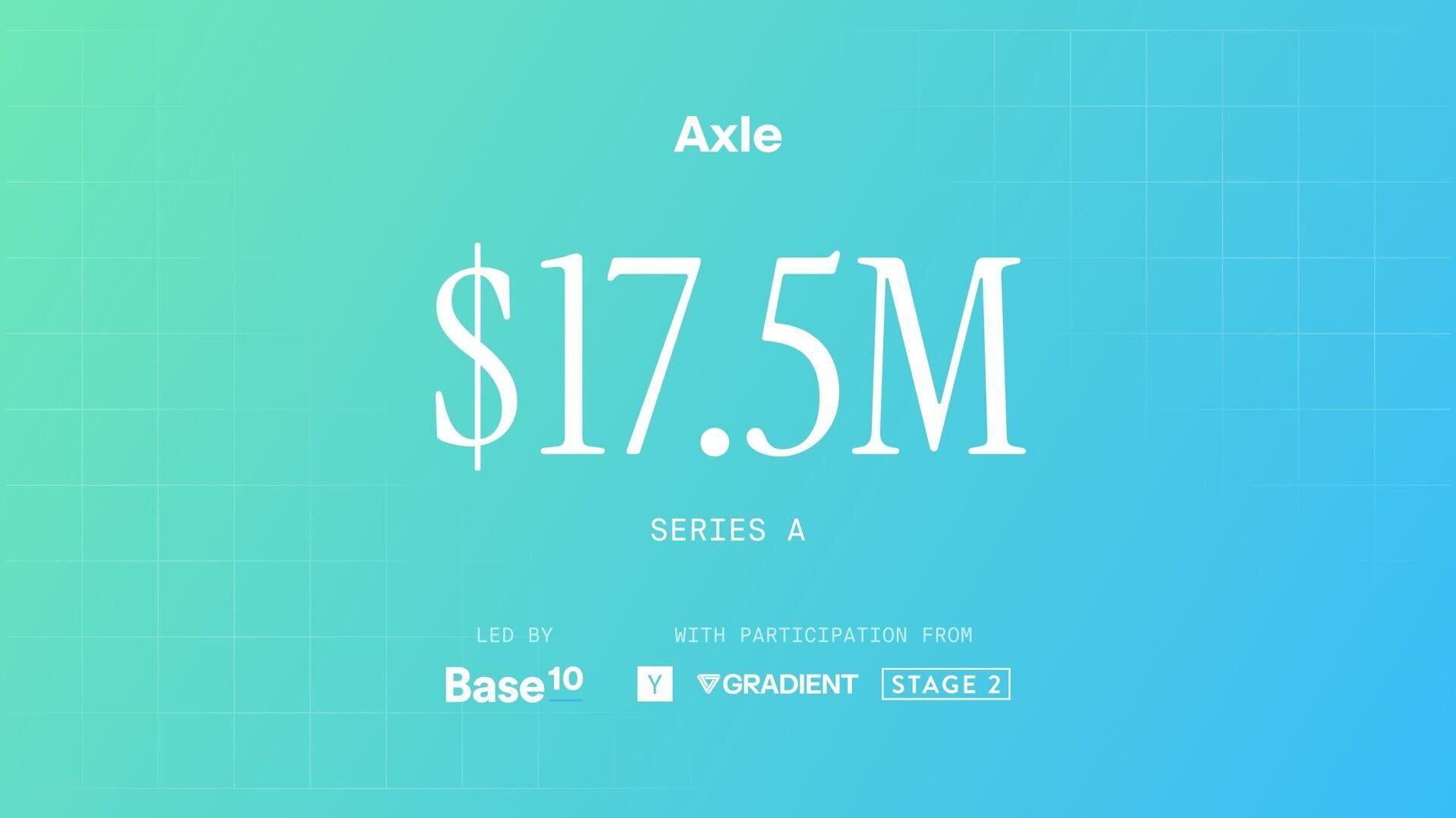 Axle announces $17.5M in Series A funding led by Base10 Partners
