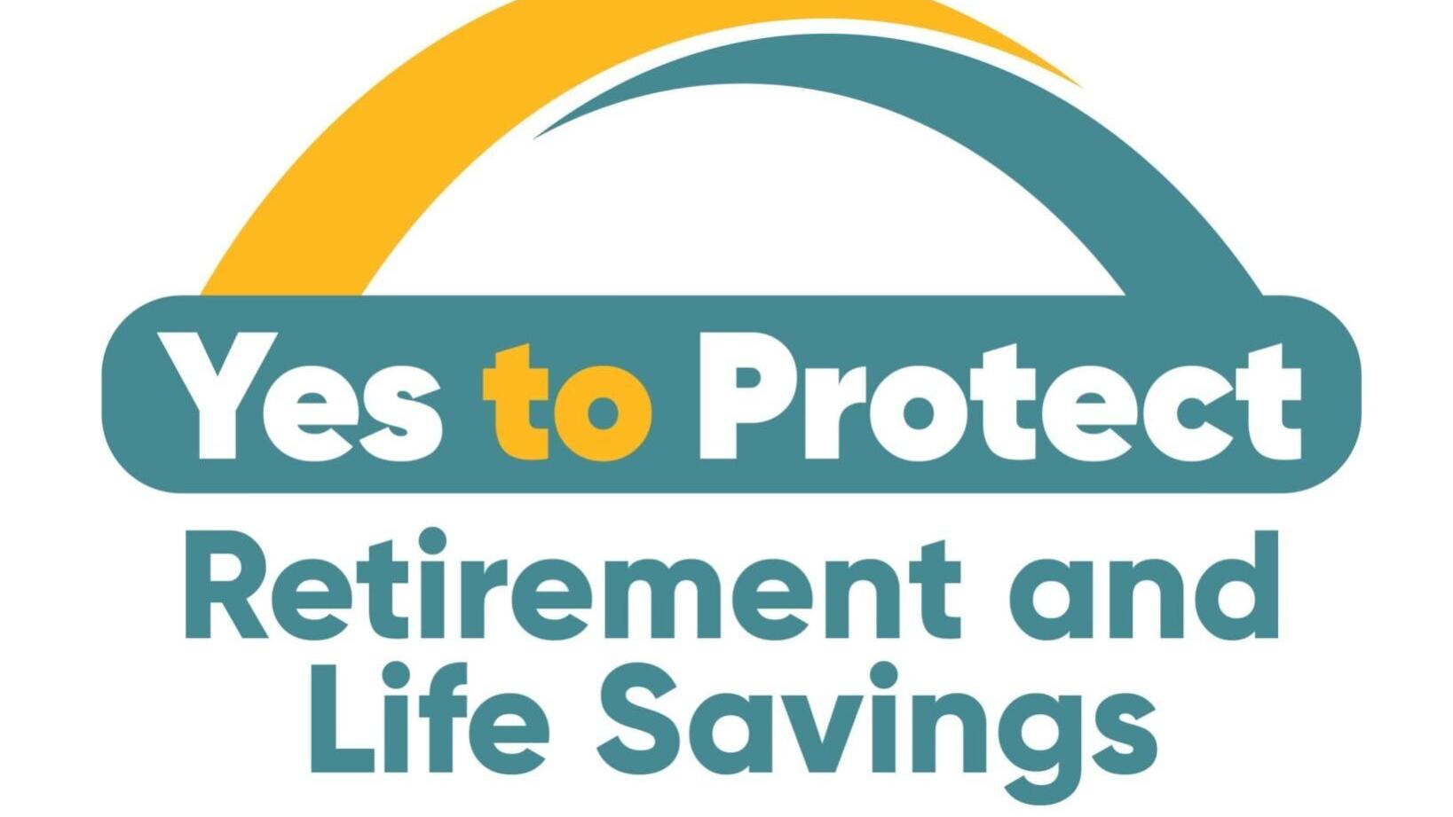 Yes to Protect Retirement and Life Savings Logo