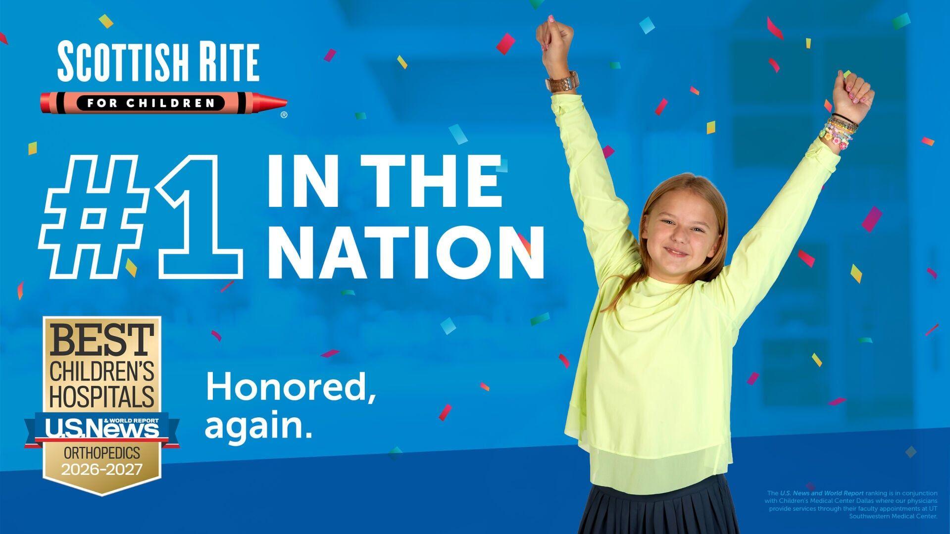 Scottish Rite for Children ranked No. 1 in the nation for pediatric orthopedic care by U.S. News and World Report.
