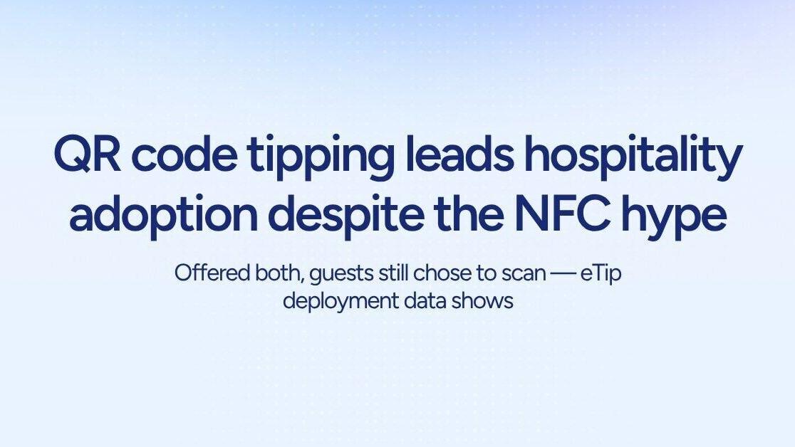 eTip finds QR code tipping continues to lead hospitality adoption despite the NFC hype