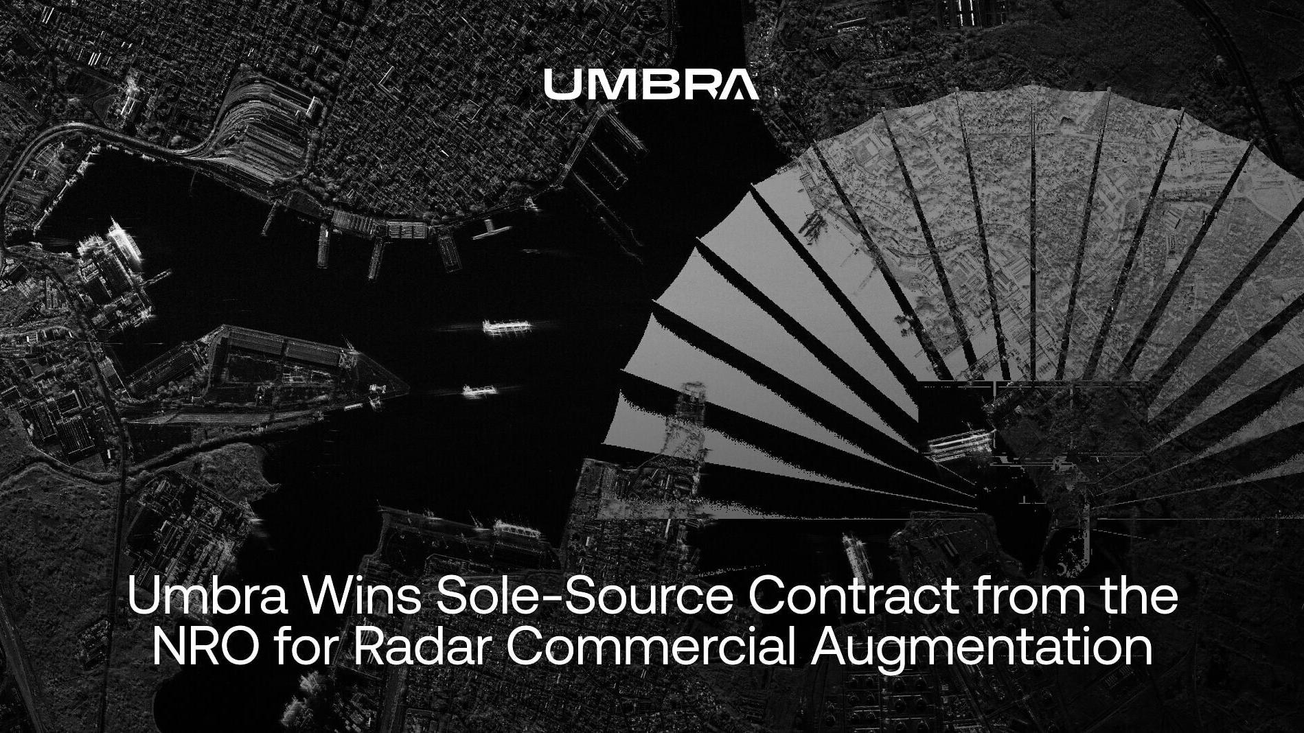 Umbra will provide the NRO with assured, global tasking capacity across its constellation and deliver high-resolution radar imagery with rapid revisit and low latency directly to government users.