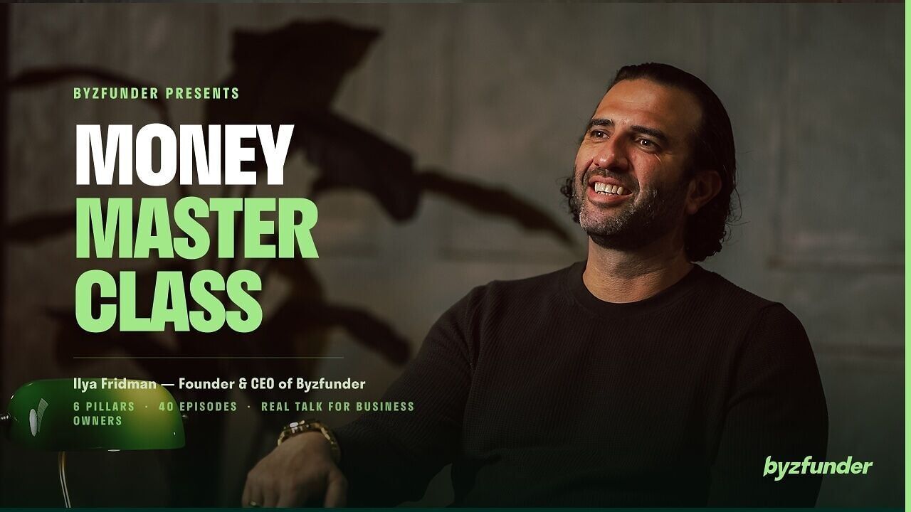 Ilya Fridman, Founder &amp; CEO of Byzfunder, hosts Money Master Class, a 40-episode video series offering practical insights on cash flow, funding and business growth.