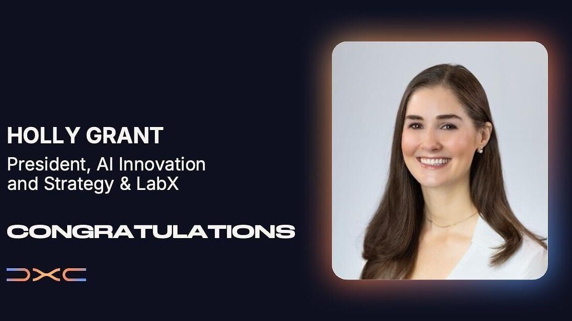 Holly Grant, President, AI Innovation and Strategy &amp; LabX, DXC Technology