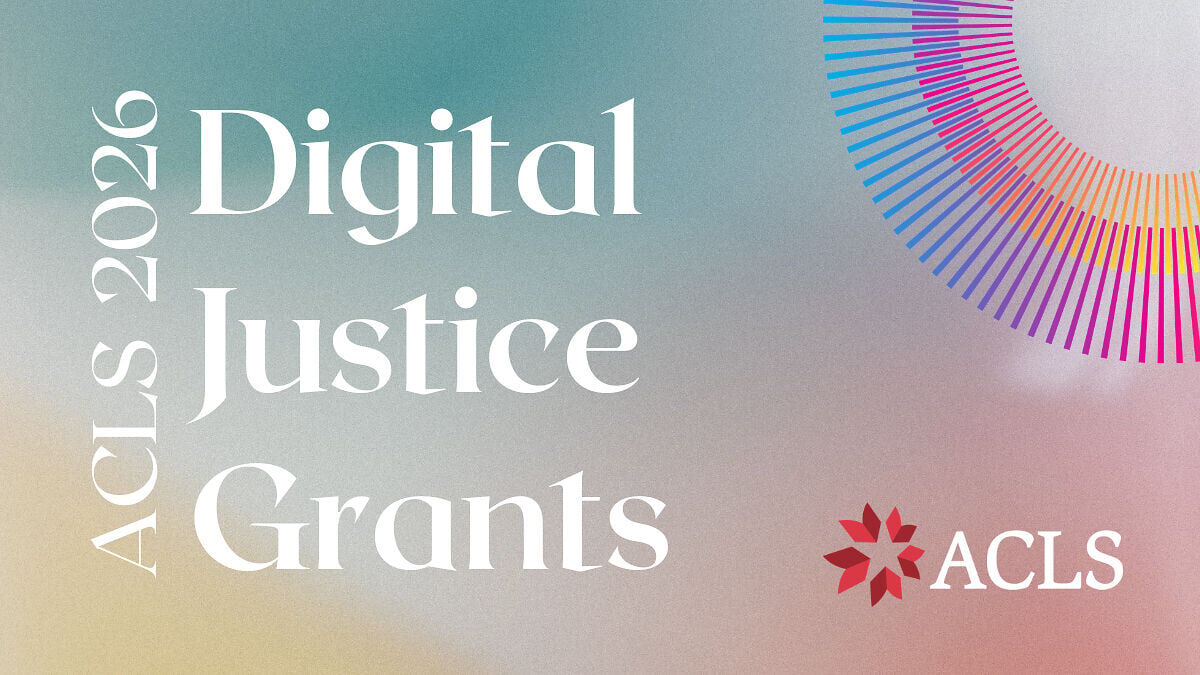 ACLS awards 2026 ACLS DIgital Justice Grants.