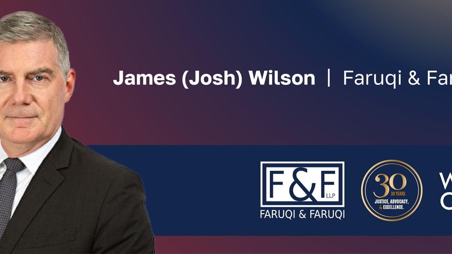 James (Josh) Wilson, Faruqi &amp; Faruqi Senior Partner