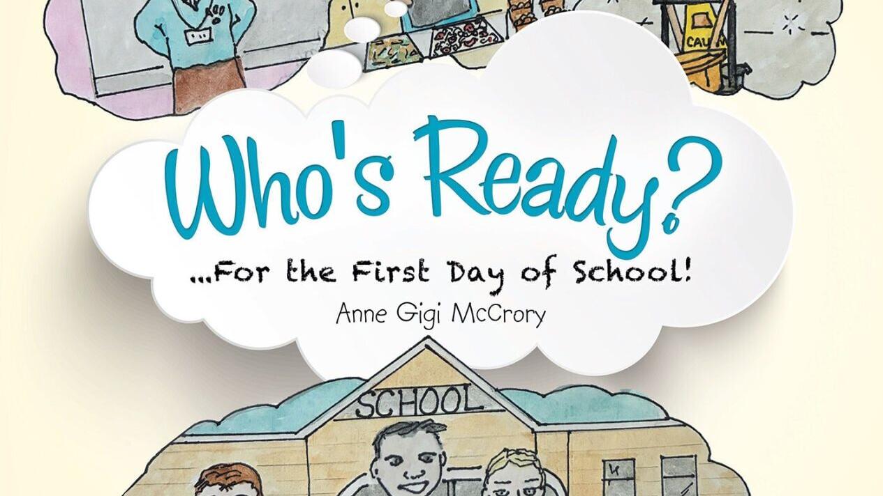 “Who’s Ready?:…For the First Day of School” By Anne Gigi McCrory