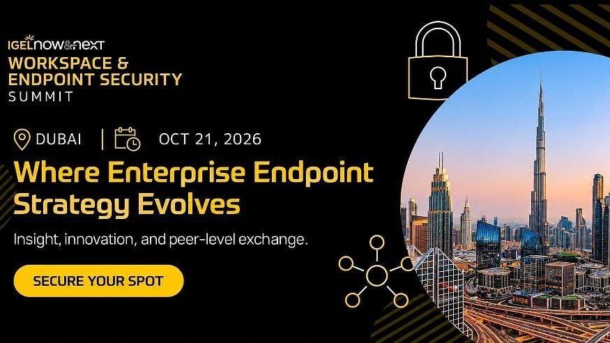 IGEL Brings Now &amp; Next® Workspace &amp; Endpoint Security Summit to Dubai