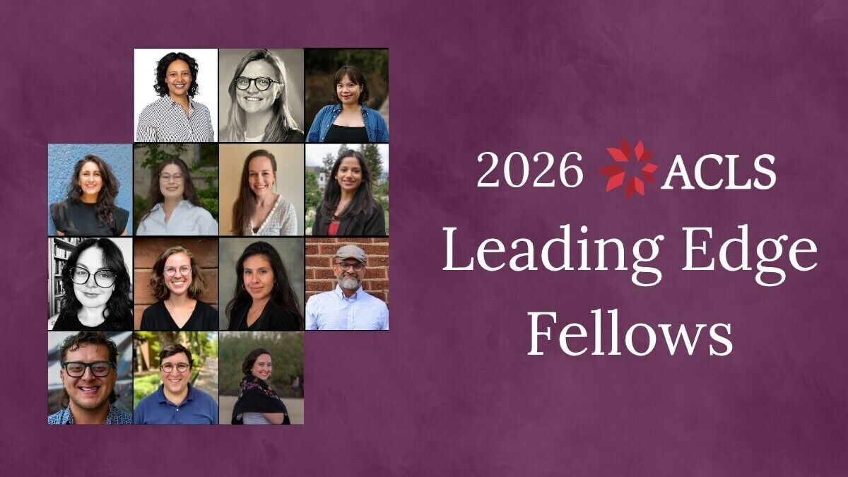 ACLS Announces 2026 Leading Edge Fellows