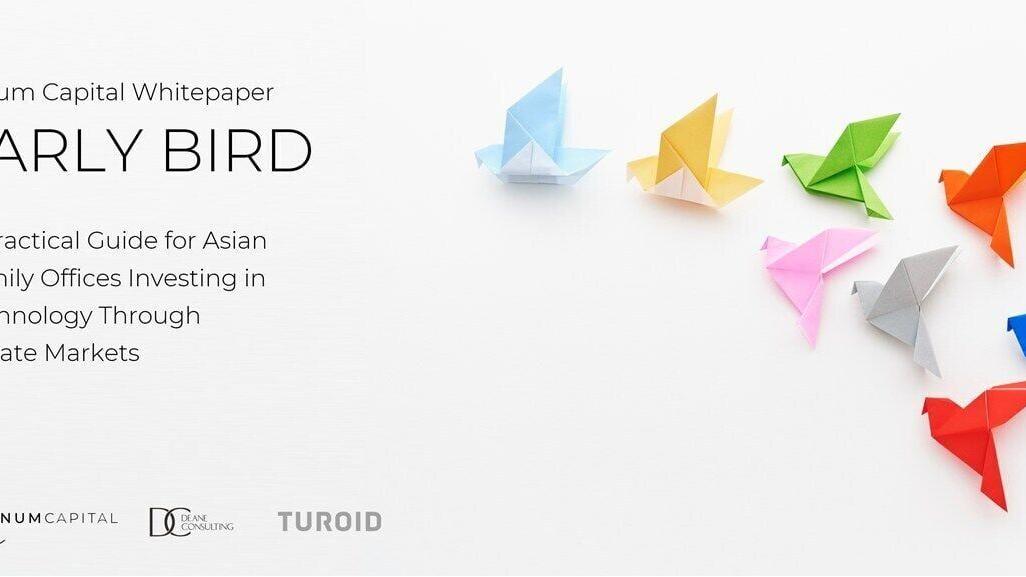 New Report “Early Bird” Maps Tech Investing for Asian Family Offices