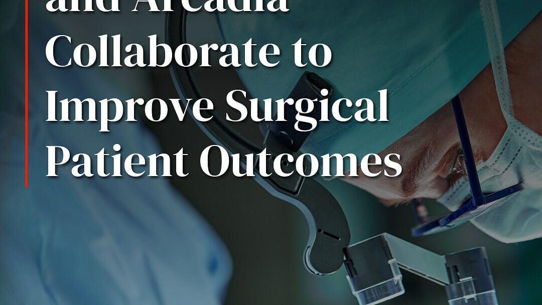 American College of Surgeons and Arcadia Collaborate to Improve Surgical Patient Outcomes