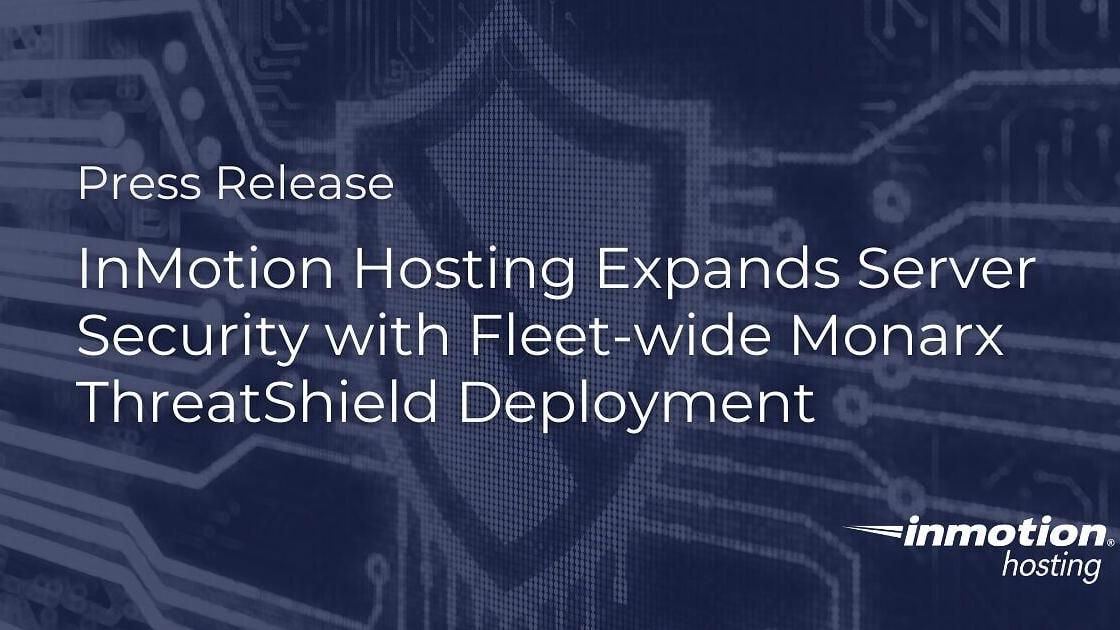 InMotion Hosting Expands Server Security with Fleet-wide Monarx ThreatShield Deployment