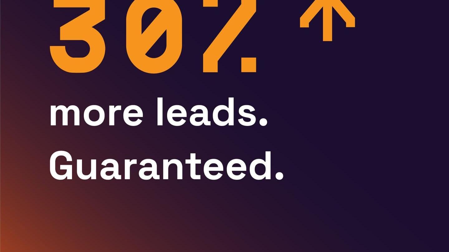 30% more leads. Guaranteed.