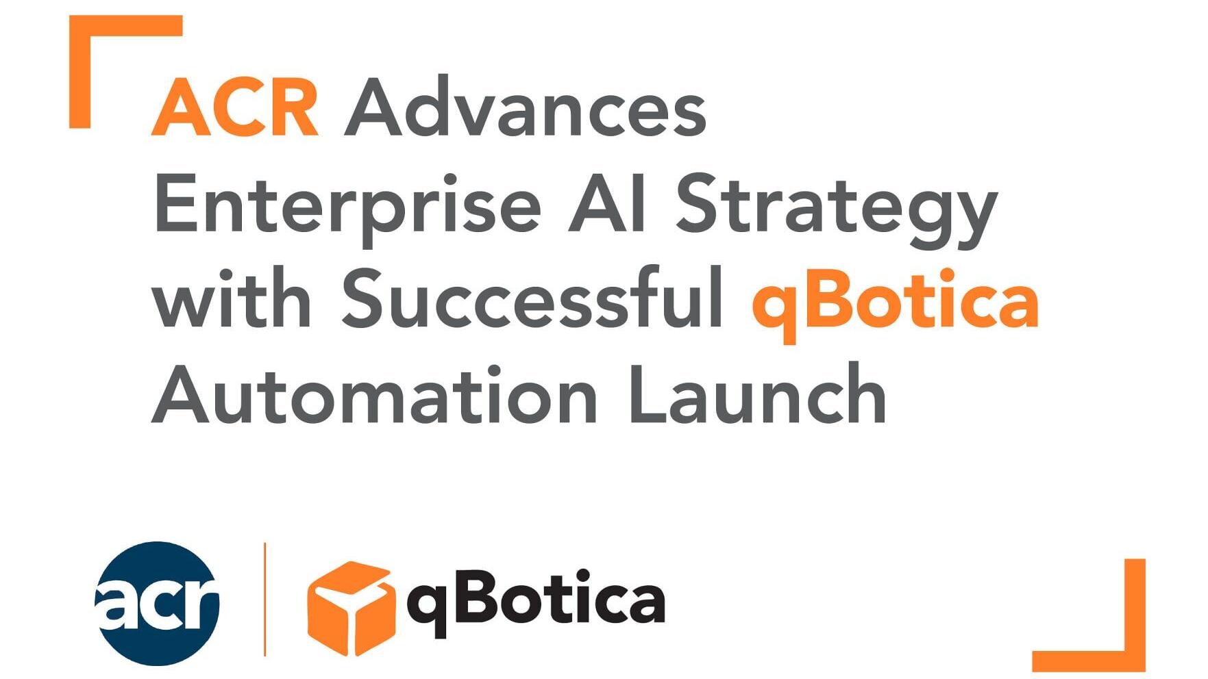 ACR's AI-powered automation solution creates a more resilient and scalable foundation for the company's evolving business operations.