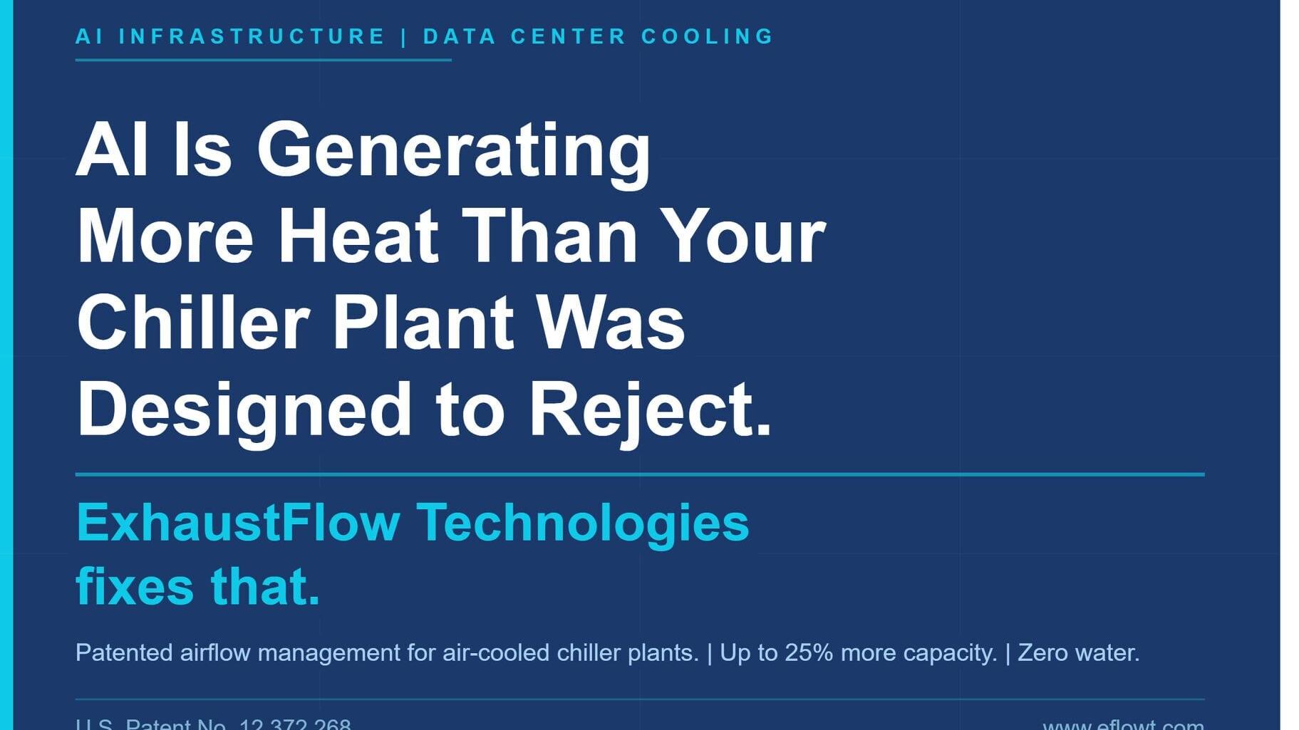 As AI infrastructure pushes data center chiller plants beyond their original design specifications, ExhaustFlow Technologies™ delivers up to 25% more cooling capacity from existing equipment -- with zero water consumption and no modifications to chiller...