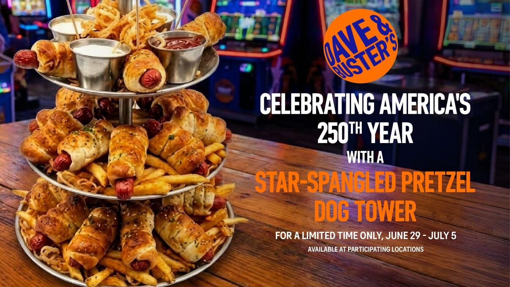 DAVE &amp; BUSTER’S IS SERVING UP A MASSIVE PRETZEL DOG TOWER IN CELEBRATION OF AMERICA’S 250TH BIRTHDAY