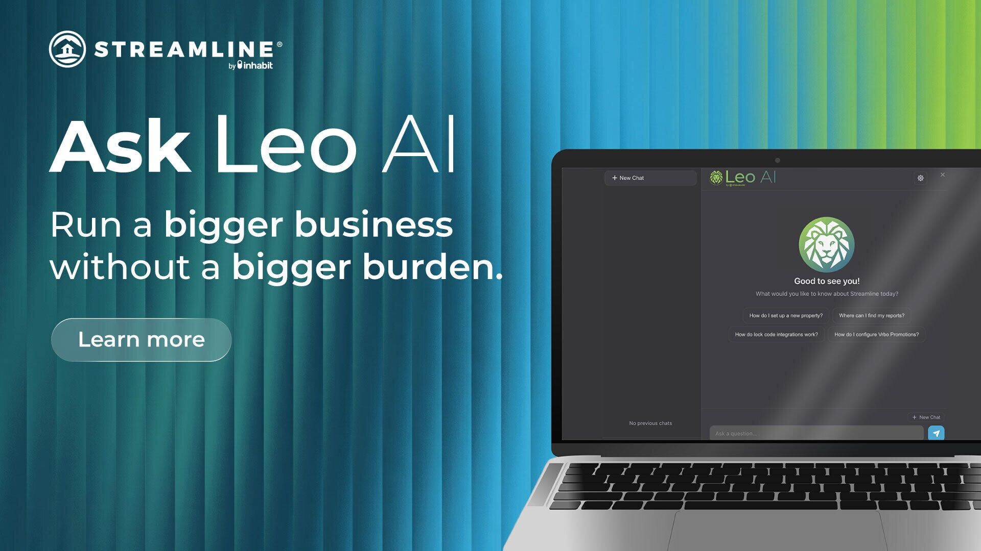 Ask Leo. Leo AI brings agentic AI to the Streamline platform and its integrations - helping vacation rental property managers get found, convert more bookings, support teams faster, and make smarter decisions inside the system they already use.