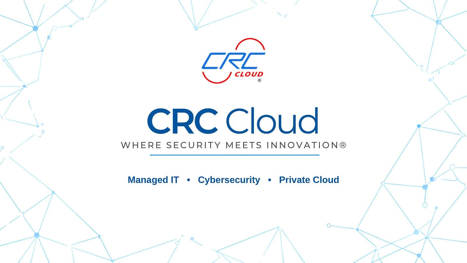CRC Cloud, the Newport Beach, Calif.-based provider of managed IT, cybersecurity, and private cloud services. (Graphic: CRC Cloud)