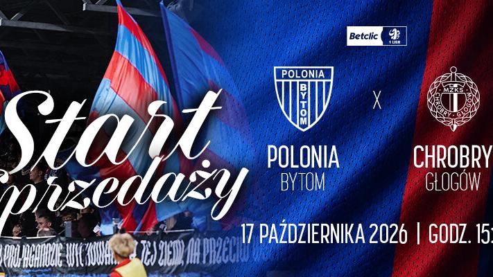 Start sprzedaży biletów na mecz z Chrobrym Głogów - BS Polonia Bytom Sp. z o.o.