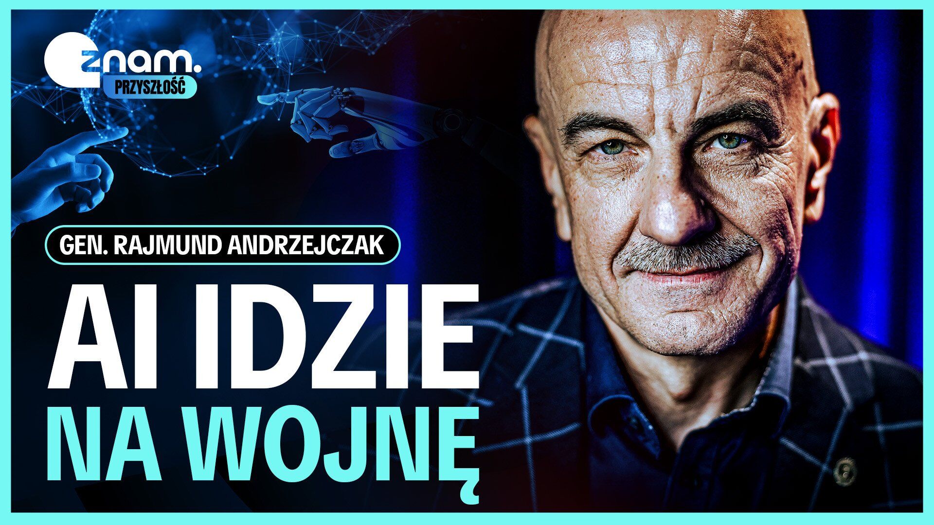 Znam przyszłość - Gen. Andrzejczak: AI zmieni wojnę na zawsze